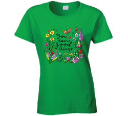 You Deserve Good Things Ladies T Shirt You Deserve Good Things Ladies T Shirt