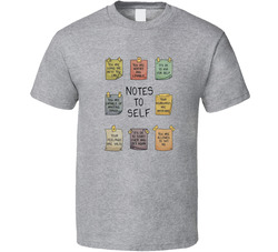 Notes To Self T Shirt Notes To Self T Shirt