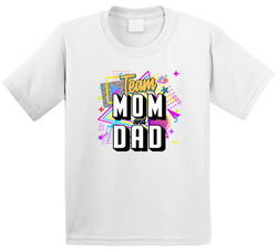 Team Mom & Dad 80s Theme T Shirt Team Mom & Dad 80s Theme T Shirt