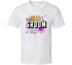 Team Groom 80s Theme T Shirt Team Groom 80s Theme T Shirt