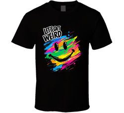 Let's Get Weird T Shirt