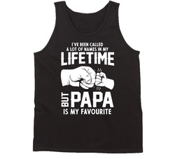 I've Been Called A Lot Of Names In My Lifetime But Papa Is My Favourite Tanktop