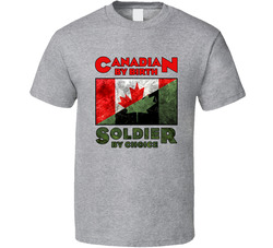 Canadian By Birth, Soldier By Choice T Shirt