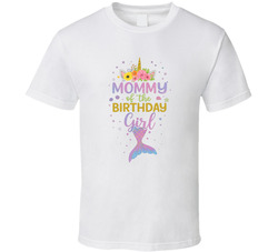 Mommy Of The Birthday Girl - Unicorn Mermaid Theme T Shirt