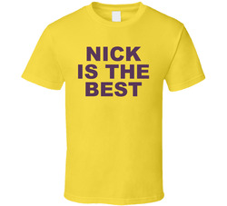 Nick Is The Best T Shirt Nick Is The Best T Shirt