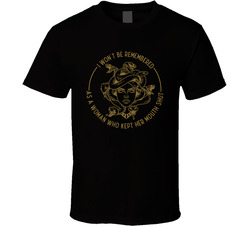 I Won't Be Remembered As A Woman Who Kept Her Mouth Shut T Shirt