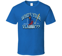 Who's Your Vladdy?? Jays T Shirt