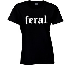 Feral Ladies T Shirt Feral Ladies T Shirt