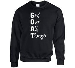 God Over All Things - The Original G.O.A.T. Crewneck Sweatshirt God Over All Things - The Original G.O.A.T. Crewneck Sweatshirt