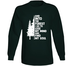 Into The Forest I Go Long Sleeve T Shirt Into The Forest I Go Long Sleeve T Shirt