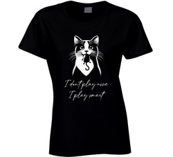 I Don't Pay Nice, I Play Smart Ladies T Shirt I Don't Pay Nice, I Play Smart Ladies T Shirt