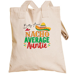 Nacho Average Auntie Totebag Nacho Average Auntie Totebag