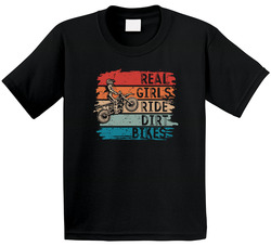 Real Girls Ride Dirt Bikes T Shirt Real Girls Ride Dirt Bikes T Shirt