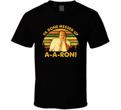 Key And Peele Ya Done Messed Up A-a-ron! T Shirt Key And Peele Ya Done Messed Up A-a-ron! T Shirt