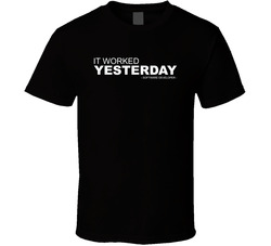It Worked Yesterday T Shirt It Worked Yesterday T Shirt