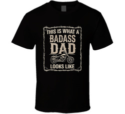 This Is What A Badass Dad Looks Like T Shirt This Is What A Badass Dad Looks Like T Shirt