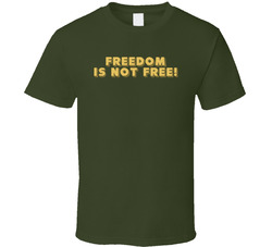 Freedom Is Not Free! Ask A Veteran! T Shirt Freedom Is Not Free! Ask A Veteran! T Shirt