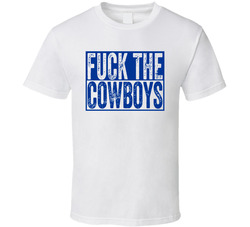 Fuck The Cowboys T Shirt Fuck The Cowboys T Shirt