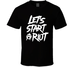Let's Start A Riot TDG Fan T Shirt