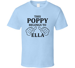 This Poppy Belongs To Ella (customizable Name) T Shirt This Poppy Belongs To Ella (customizable Name) T Shirt