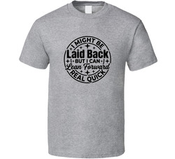 I Might Be Laid Back But I Can Lean Forward Real Quick T Shirt I Might Be Laid Back But I Can Lean Forward Real Quick T Shirt