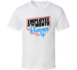 Employee Of The Month Runner Up T Shirt Employee Of The Month Runner Up T Shirt