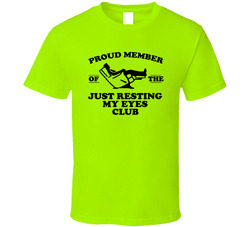 Just Resting My Eyes Club - Proud Member T Shirt Just Resting My Eyes Club - Proud Member T Shirt