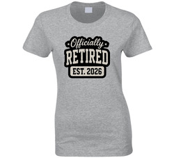 Officially Retired 2026 Ladies T Shirt Officially Retired 2026 Ladies T Shirt