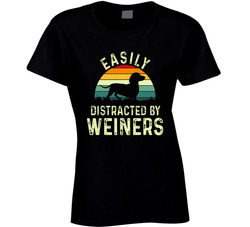 Easily Distracted By Weiners Daschund Parody Ladies T Shirt Easily Distracted By Weiners Daschund Parody Ladies T Shirt