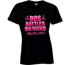 Bos Battles Big Bucks ...better Believe It, Baby! Ladies T Shirt Bos Battles Big Bucks ...better Believe It, Baby! Ladies T Shirt