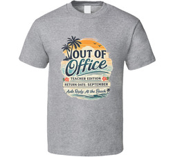 Out Of Office Teacher Edition T Shirt