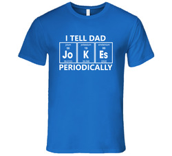 I Tell Dad Jokes Periodically T Shirt