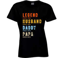 Legend Husband Daddy Papa Since Ladies T Shirt