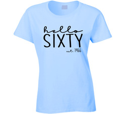 Hello Sixty Ladies T Shirt