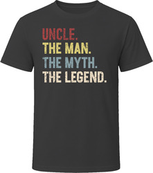 Uncle.  The Man. The Myth. The Legend. T Shirt