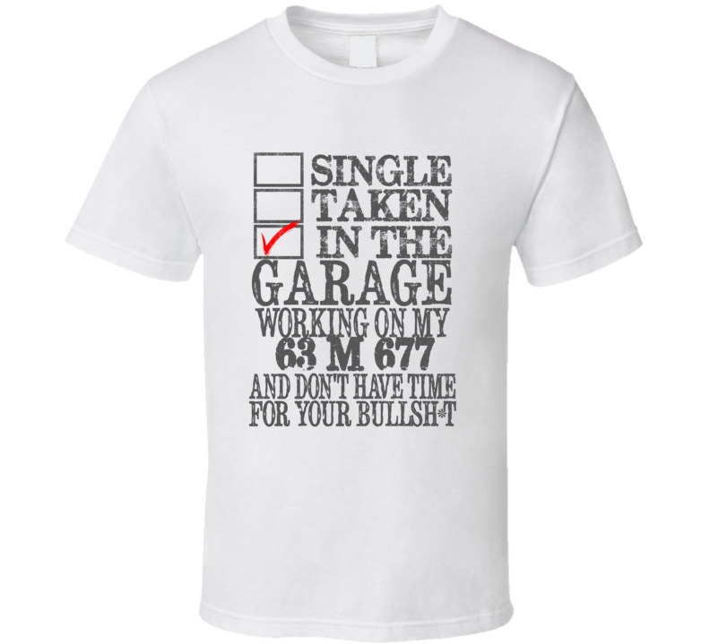 Single Taken in the Garage With Jeep 1963 M 677 Funny Jeep T Shirt