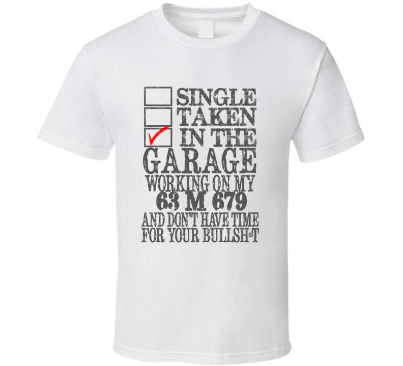 Single Taken in the Garage With Jeep 1963 M 679 Funny Jeep T Shirt