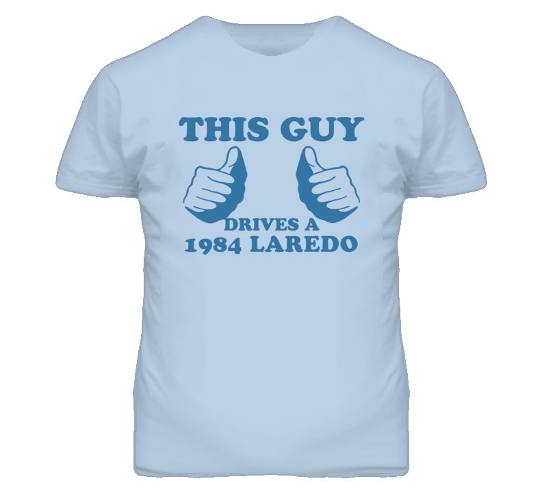 This Guy Drives A 1984 Laredo Car Lover T Shirt