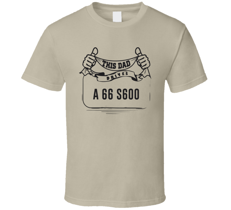This Dad Drives A 66 S600 Father's Day T Shirt