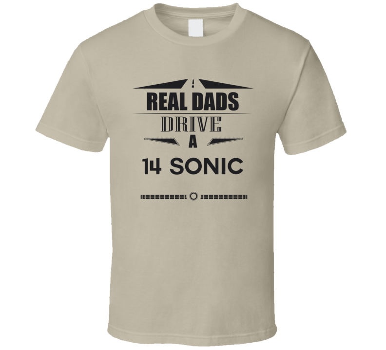 Real Dads Drive A 14 Sonic Father's Day T Shirt