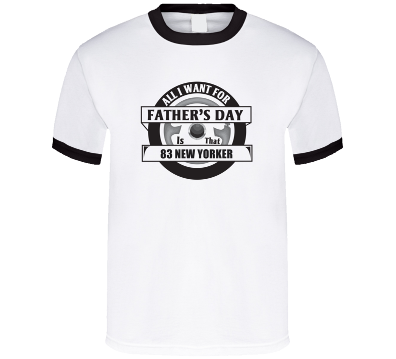 All I Want For Father's Day Is That 1983 New Yorker Father's Day T Shi