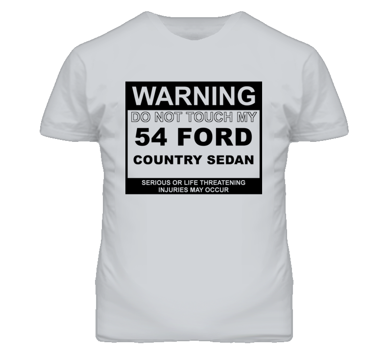 Warning Do Not Touch My 1954 Country Sedan Funny Car T Shirt