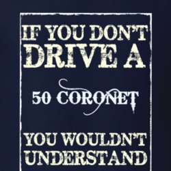 If You Dont Drive A 1950 Dodge Coronet Funny Classic Car T Shirt