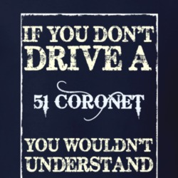 If You Dont Drive A 1951 Dodge Coronet Funny Classic Car T Shirt