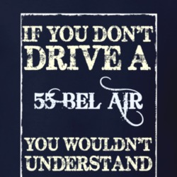If You Dont Drive A 1955 Chevy Bel Air Funny Classic Car T Shirt
