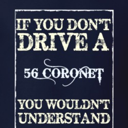 If You Dont Drive A 1956 Dodge Coronet Funny Classic Car T Shirt