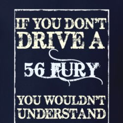 If You Dont Drive A 1956 Plymouth Fury Funny Classic Car T Shirt
