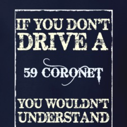 If You Dont Drive A 1959 Dodge Coronet Funny Classic Car T Shirt