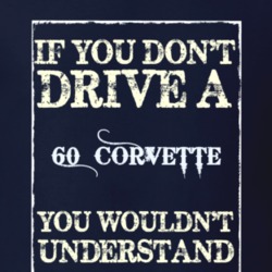 If You Dont Drive A 1960 Chevrolet Corvette Funny Classic Car T Shirt
