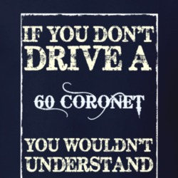 If You Dont Drive A 1960 Dodge Coronet Funny Classic Car T Shirt